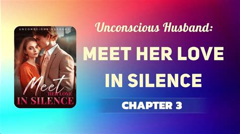 Unconscious Husband Meet Her Love In Silence novel by Ken Slaner. . Unconscious husband ariana and theodore read online free